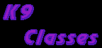 K9 Classes