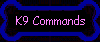 K9 commands
