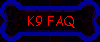 K9 Frequently Asked Questions